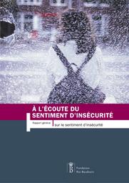 A l'écoute du sentiment d'insécurité : rapport général sur le sentiment d'insécurité | Teller Michel