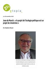 Jean de Munck : « le projet de l’écologie politique est un projet de révolution ». | Masset Delphine. Auteur