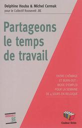Partageons le temps de travail. Entre chômage et burn-out : mode d'emploi pour la semaine de 4 jours en Belgique | Houba Delphine
