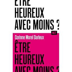 Etre heureux avec moins? | Morel Darleux Corinne