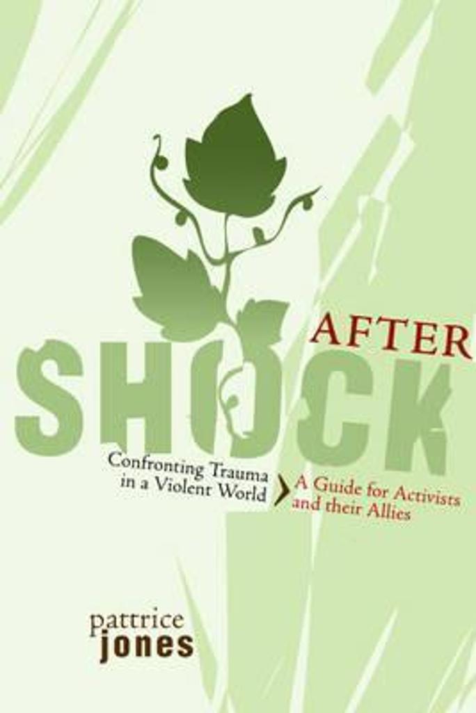 Aftershock : confronting trauma in a violent world. A guide for activists and their allies | 
