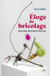 Éloge du bricolage : souci des choses, soin des vivants et liberté d'agir | Lederlin Fanny