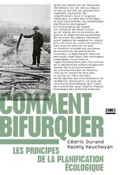 Comment bifurquer : les principes de la planification écologique | Durand Cédric