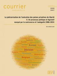 La judiciarisation de l'exécution des peines privatives de liberté II. Un processus politique et législatif marqué par la controverse et l'ambiguïté (2006-2024). 2606-2607 | Nederlandt Olivia